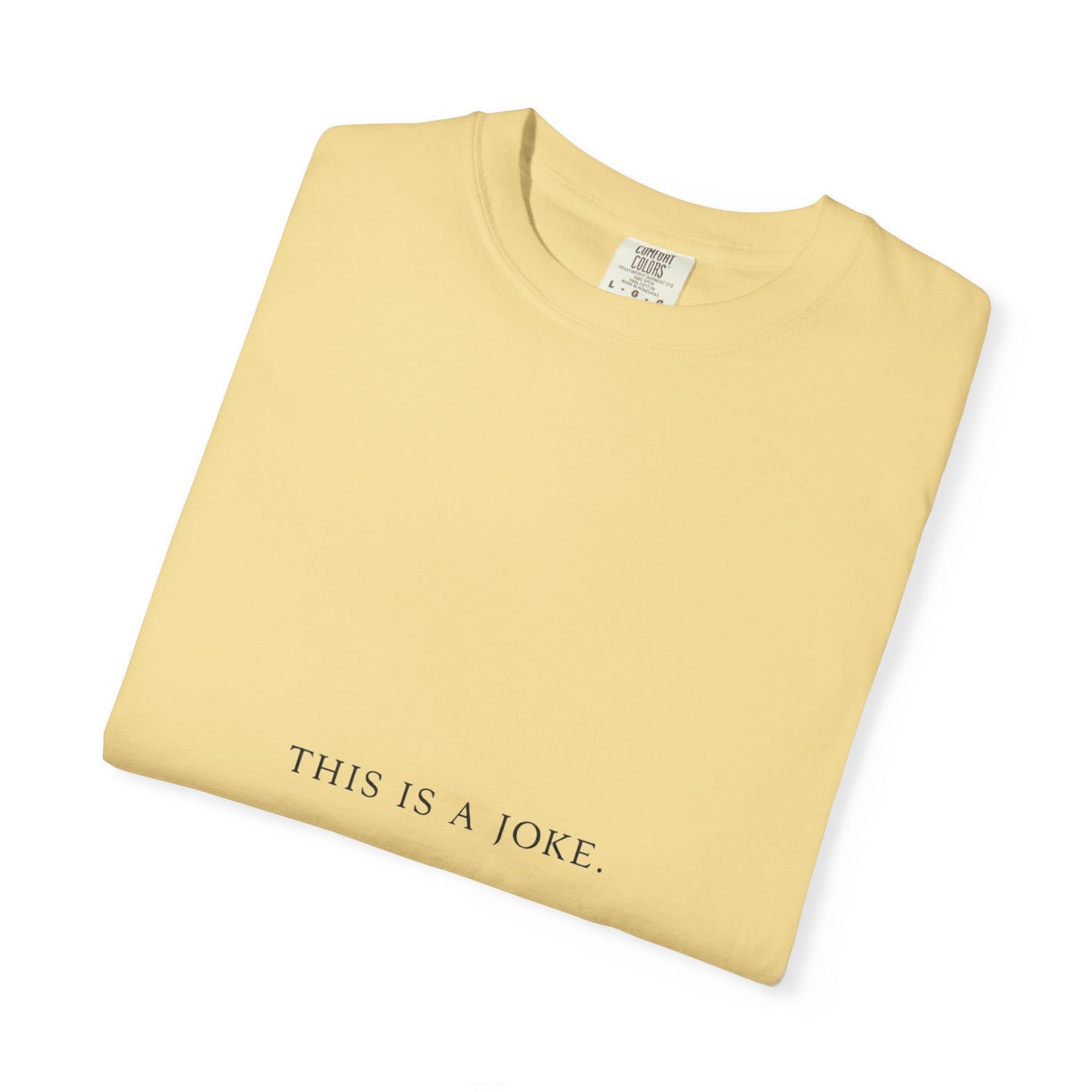 “The Just a Joke Tee — April I Edition”