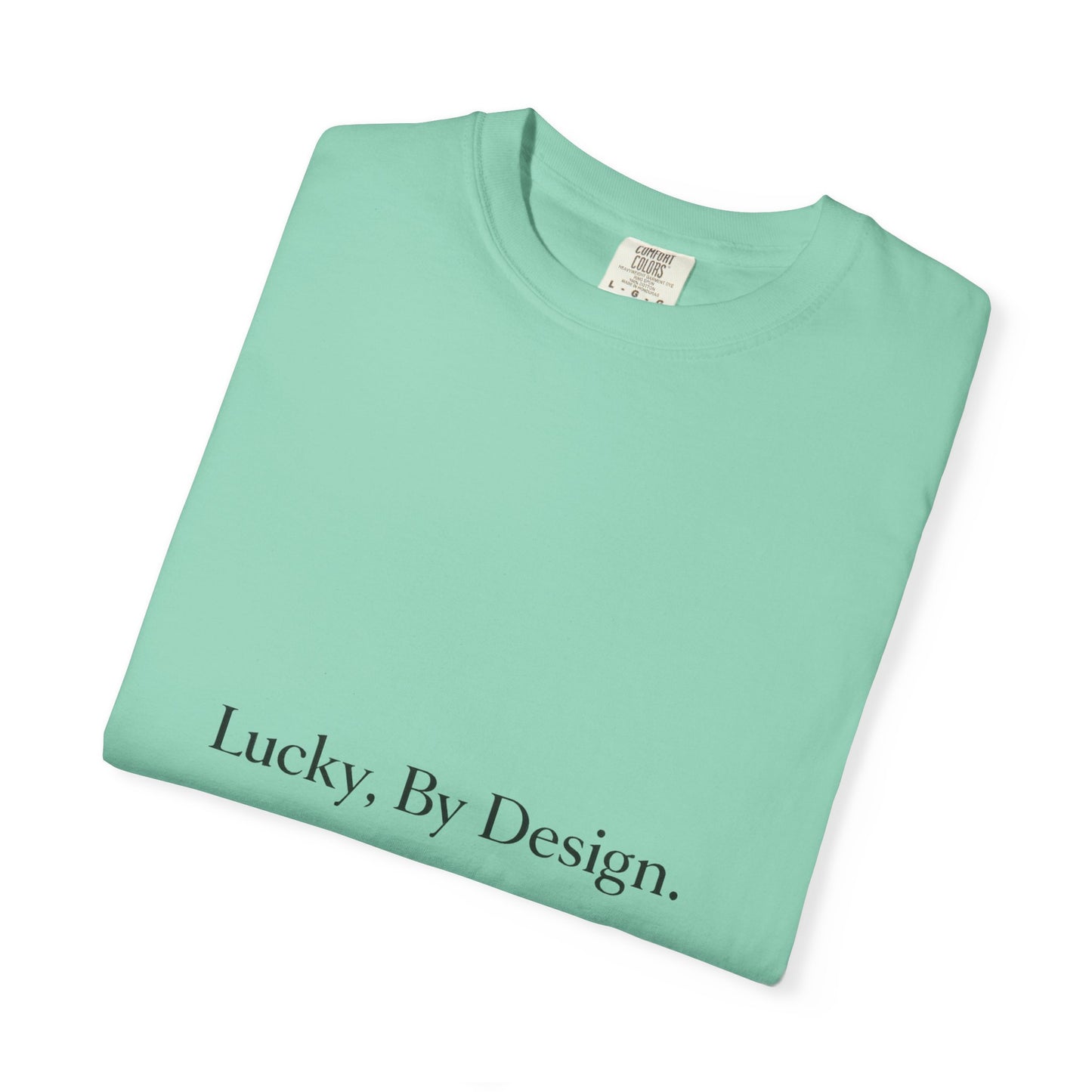 “The Lucky By Design Tee”