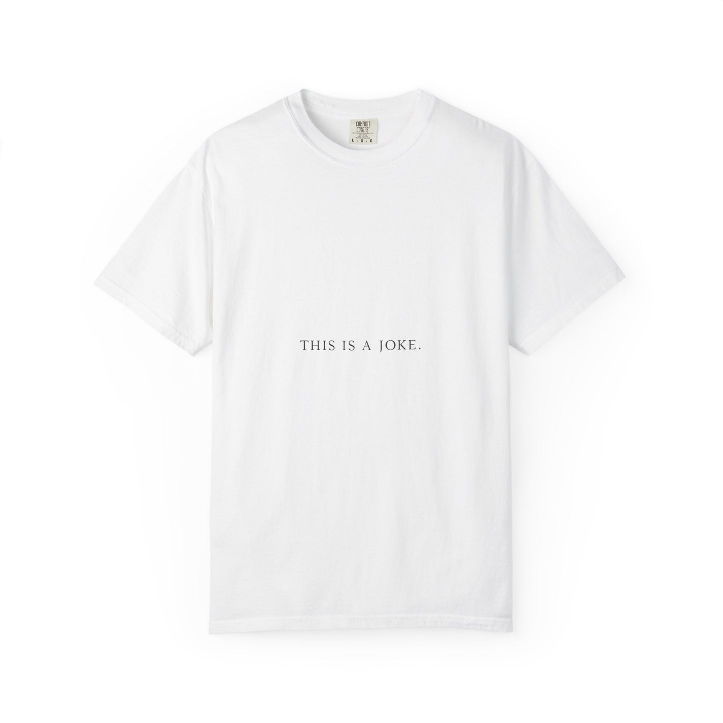“The Just a Joke Tee — April I Edition”