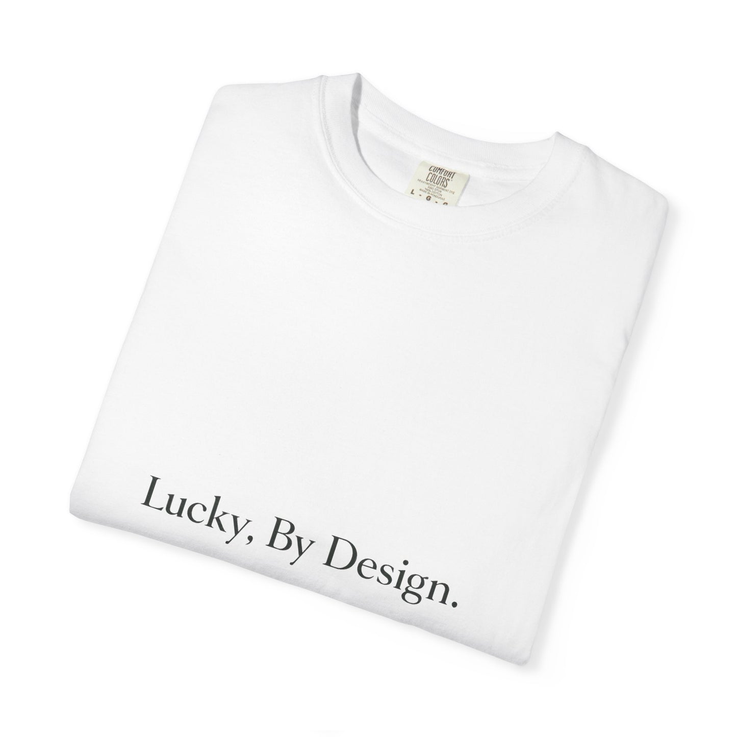 “The Lucky By Design Tee”