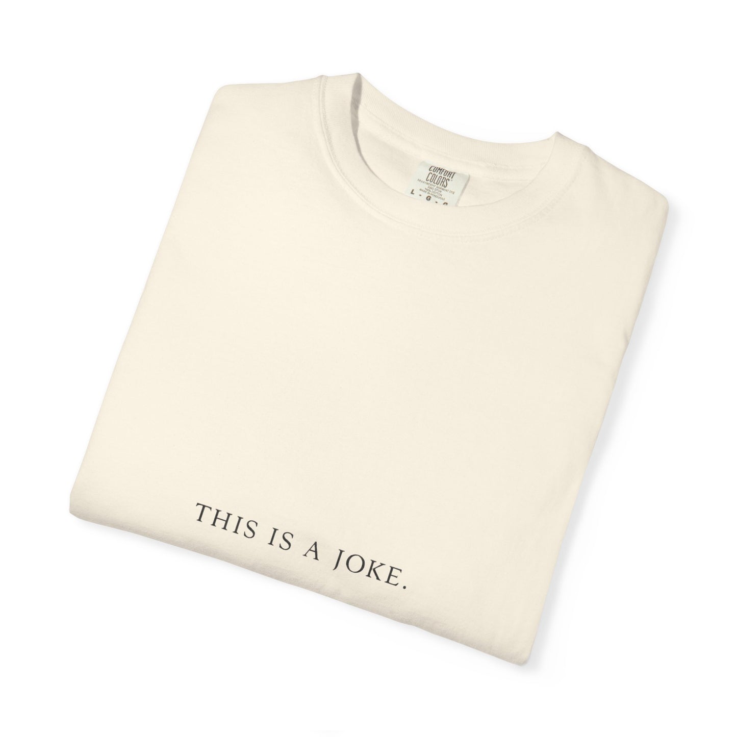 “The Just a Joke Tee — April I Edition”